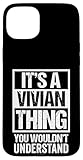 Photo Gallery it s a vivian thing you wouldn t understand - first name custodia per iphone 15 plus Photo Gallery it s a vivian thing you wouldn t understand - first name custodia per iphone 15 plus