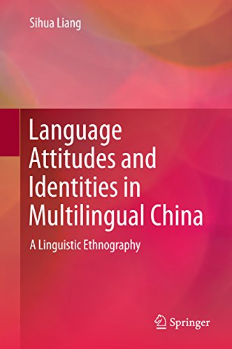 Language Attitudes and Identities in Multilingual China: A Linguistic Ethnography (English Edition)
