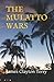 THE MULATTO WARS