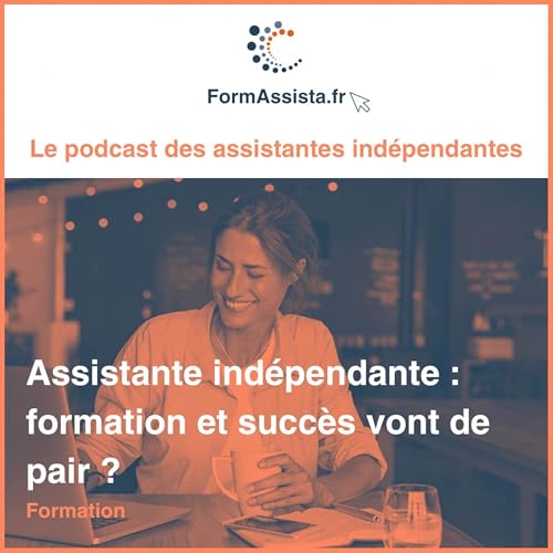 Assistante ind&eacute;pendante: formation et succ&egrave;s vont de pair