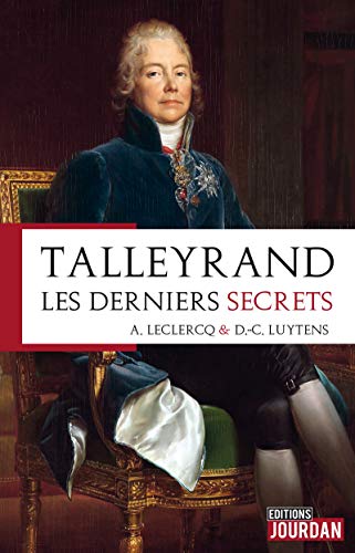 Talleyrand, les derniers secrets: Histoire d'un homme Livre eBook France