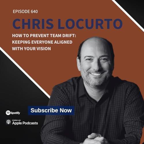 640 | How to Prevent Team Drift: Keeping Everyone Aligned with Your Vision Podcast Por arte de portada