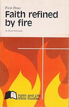 Paperback Faith Refined by Fire: I Peter (Faith and Life Bible Studies) Book