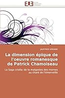 La Dimension Epique de L'Oeuvre Romanesque de Patrick Chamoiseau 6131507287 Book Cover