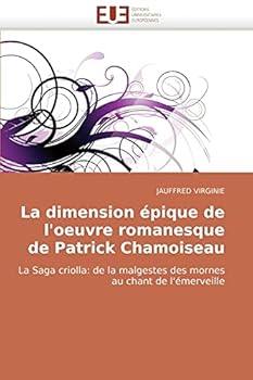 La Dimension Epique de L'Oeuvre Romanesque de Patrick Chamoiseau