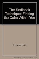 The Sedlacek Technique: Finding the Calm Within You 007056521X Book Cover