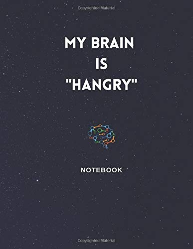 MY BRAIN IS HANGRY: Lined Notebook Journal - Designer cover - 120 Pages – College ruled - Funny Brain Gag Title - Large (8.5 x 11 inches) (Brain series)