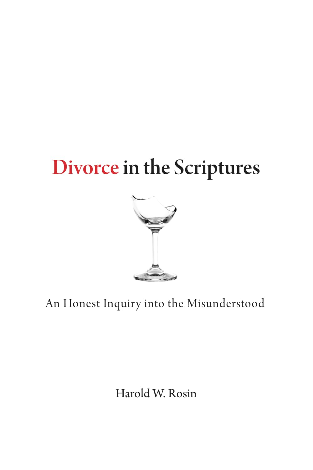 Divorce in the Scriptures: An Honest Inquiry into the Misunderstood