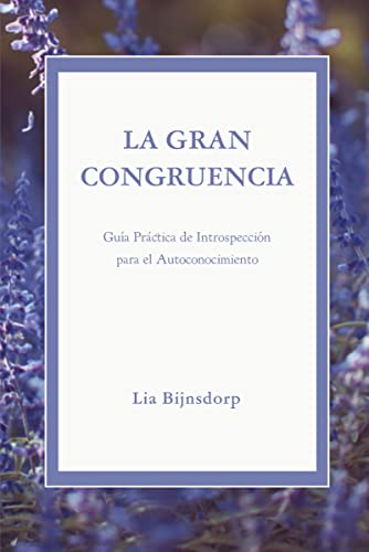 La Gran Congruencia: Guía Práctica De Introspección Para El Crecimiento Personal La Gran Congruencia: Guía Práctica De Introspección Para El Crecimiento Personal