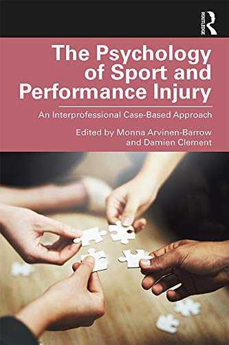 The Psychology of Sport and Performance Injury: An Interprofessional Case-Based Approach      1st Edition, Kindle Edition