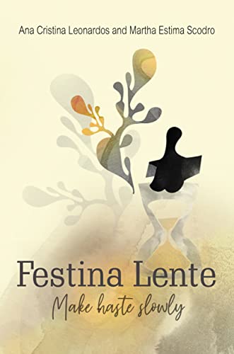 Festina lente: make haste slowly (English Edition)