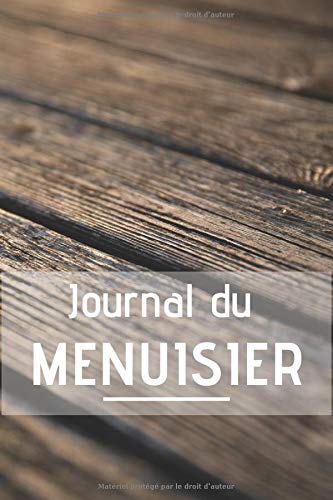 Journal du menuisier: Carnet de notes et schémas de vos projets de menuiserie. 140 pages format 6 x 9 po 15,24 x 22,86 cm.      Paperback