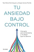 Tu ansiedad bajo control (Spanish Edition) 6070795660 Book Cover