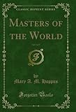  Masters of the World, Vol. 3 of 3 (Classic Reprint) (English Edition)