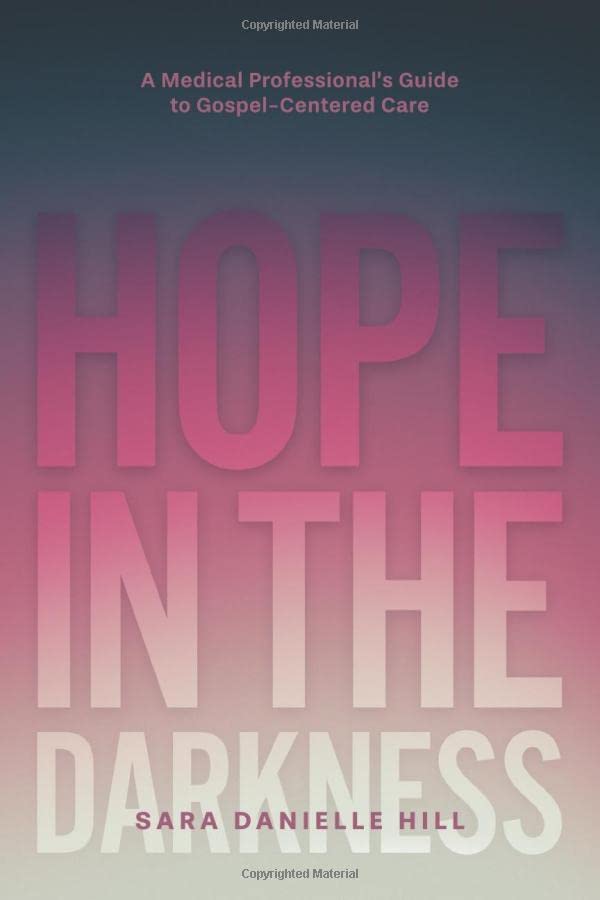 Hope in the Darkness: A Medical Professional's Guide to Gospel-Centered Care