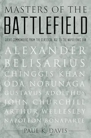 Masters of the Battlefield: Great Commanders From the Classical Age to the Napoleonic Era-Wow! eBook
