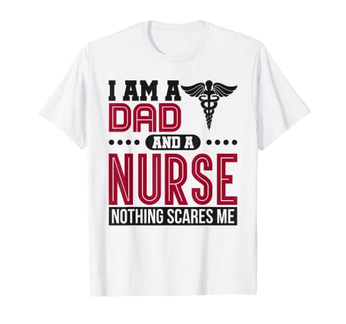 Hombre Soy un papá y una enfermera nada me asusta divertido enfermera humor Camiseta