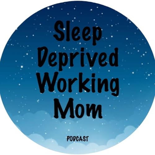 Sleep Deprived Working Mom cover art