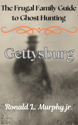 The Frugal Family Guide to Ghost Hunting: Gettysburg