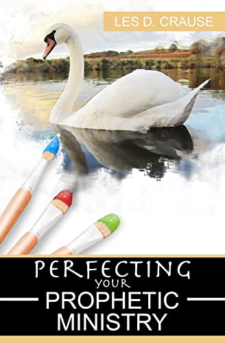 Perfecting Your Prophetic Ministry: Hearing and Communicating Effectively