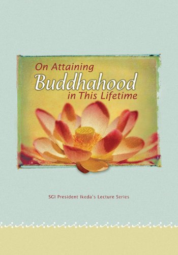 On Attaining Buddhahood in This Lifetime: Commentaries on the Writings of Nichiren