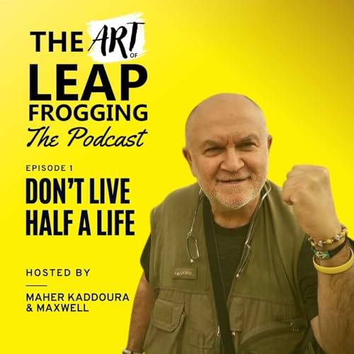 Don't Live Half a Life! - Episode1 - Maher Kaddoura