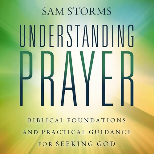 Sam Storms presents Understanding Prayer episode artwork