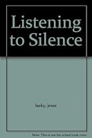Listening to Silence B000NYCDD0 Book Cover