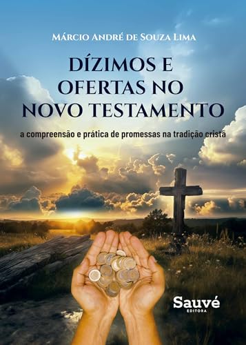 Dizimos e Ofertas no Novo Testamento: A Compreensão e Prática de Promessas na Tradição Cristã