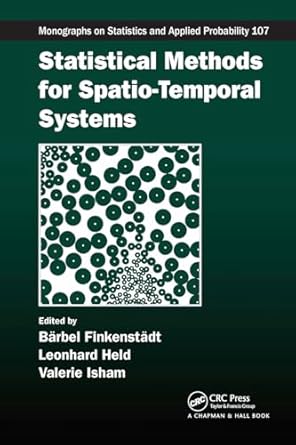 Statistical Methods for Spatio-Temporal Systems (Monographs on ...