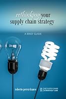 Rethinking your supply chain strategy: A Brief Guide 0692666532 Book Cover