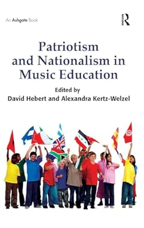 Patriotism and Nationalism in Music Education Patriotism and Nationalism in Music Education book cover
