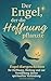 Der Engel, der die Hoffnung pflanzte: Engel-Kurzgeschichten für Hoffnung, Heilung und zur Verstärkung deiner spirituellen Verbindung