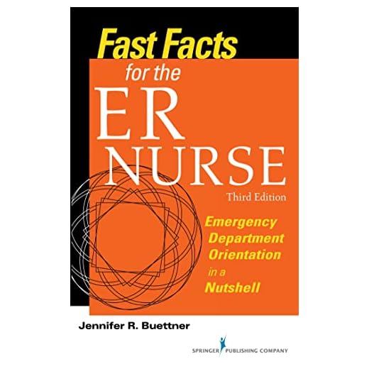 Fast Facts for the ER Nurse, Third Edition: Emergency Department Orientation in a Nutshell