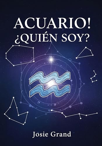 ACUARIO! ¿QUIÉN SOY?: La Guía Completa para Entender tu Energía de Signo de Aire (Astrología - El Zodíaco en Español Livro 12)