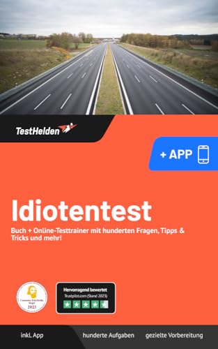 Idiotentest: Fragen, Aufgaben und Übungen. Medizinisch-Psychologische Untersuchung erfolgreich bestehen. Buch + Online-Testtrainer mit hunderten Fragen, Tipps & Tricks und mehr! (German Edition)