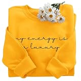 My Energy Is A Luxury Sweatshirt, My Energy Is A Luxury Shirt, amarillo, M