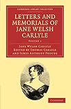 Letters and Memorials of Jane Welsh Carlyle: Volume 1 (Cambridge Library Collection - Literary Studies)
