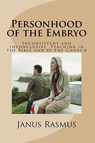 Personhood of the Embryo: Inconsistent and Inconclusive Teaching in the Bible and by the Church (Quaestiones Novissime Disputatae)