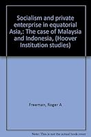 Socialism and private enterprise in equatorial Asia,: The case of Malaysia and Indonesia, (Hoover Institution studies) B0006BS0Y6 Book Cover
