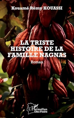 La triste histoire de la famille Nagnas: Roman (Harmattan Côte-d'Ivoire) (French Edition)