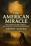 The American Miracle: True Stories of How America Was Guided by the Hand of Providence (The crime scenes)