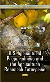 U.S. Agricultural Preparedness and the Agriculture Research Enterprise (Agriculture Issues and Policies)