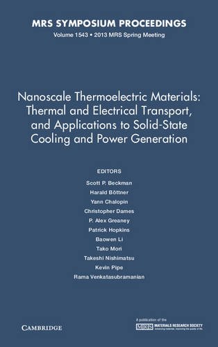 Nanoscale Thermoelectric Materials: Thermal and Electrical Transport, and Applications to Solid-State Cooling and Power Generation: Volume 1543 (MRS Proceedings)