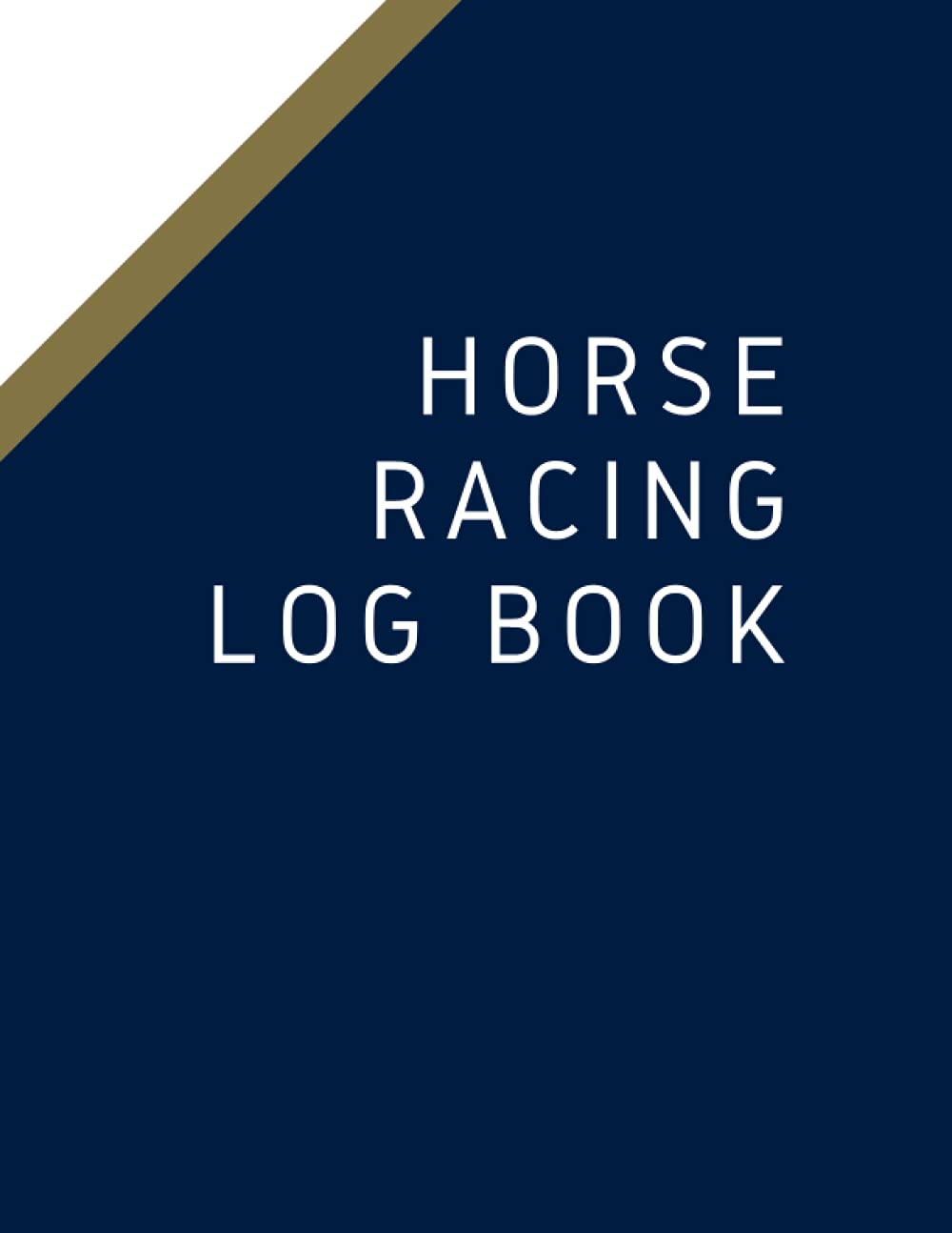 Horse Racing Log Book: Keep Track of All Your Betting and Make a Note of All the Horses to Follow
