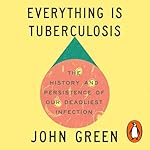 Cover of Everything Is Tuberculosis