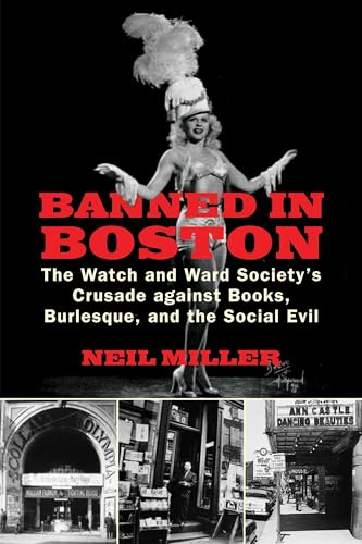 Banned in Boston: The Watch and Ward Society's Crusade against Books, Burlesque, and the Social Evil