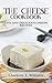 The Cheese Cookbook: Easy and Delicious Cheese Recipes