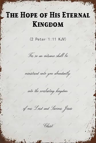 Metal Tin Sign The Hope of His Eternal Kingdom 2 Peter 1 11 KJV Funny Retro Suitable For Home And Kitchen Bar Cafe Garage Wall Decor 12x16 Inch