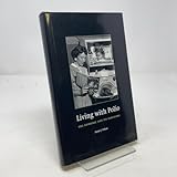 Living with Polio: The Epidemic and Its Survivors